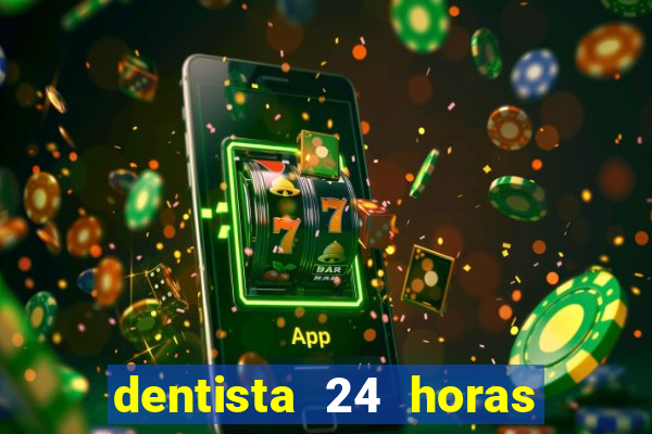 dentista 24 horas em betim